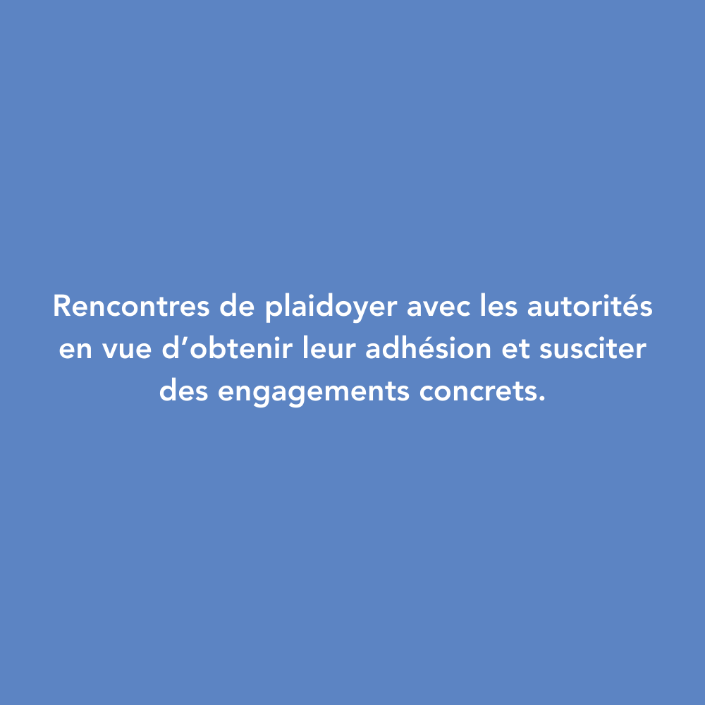 rencontres de plaidoyer avec les autorités