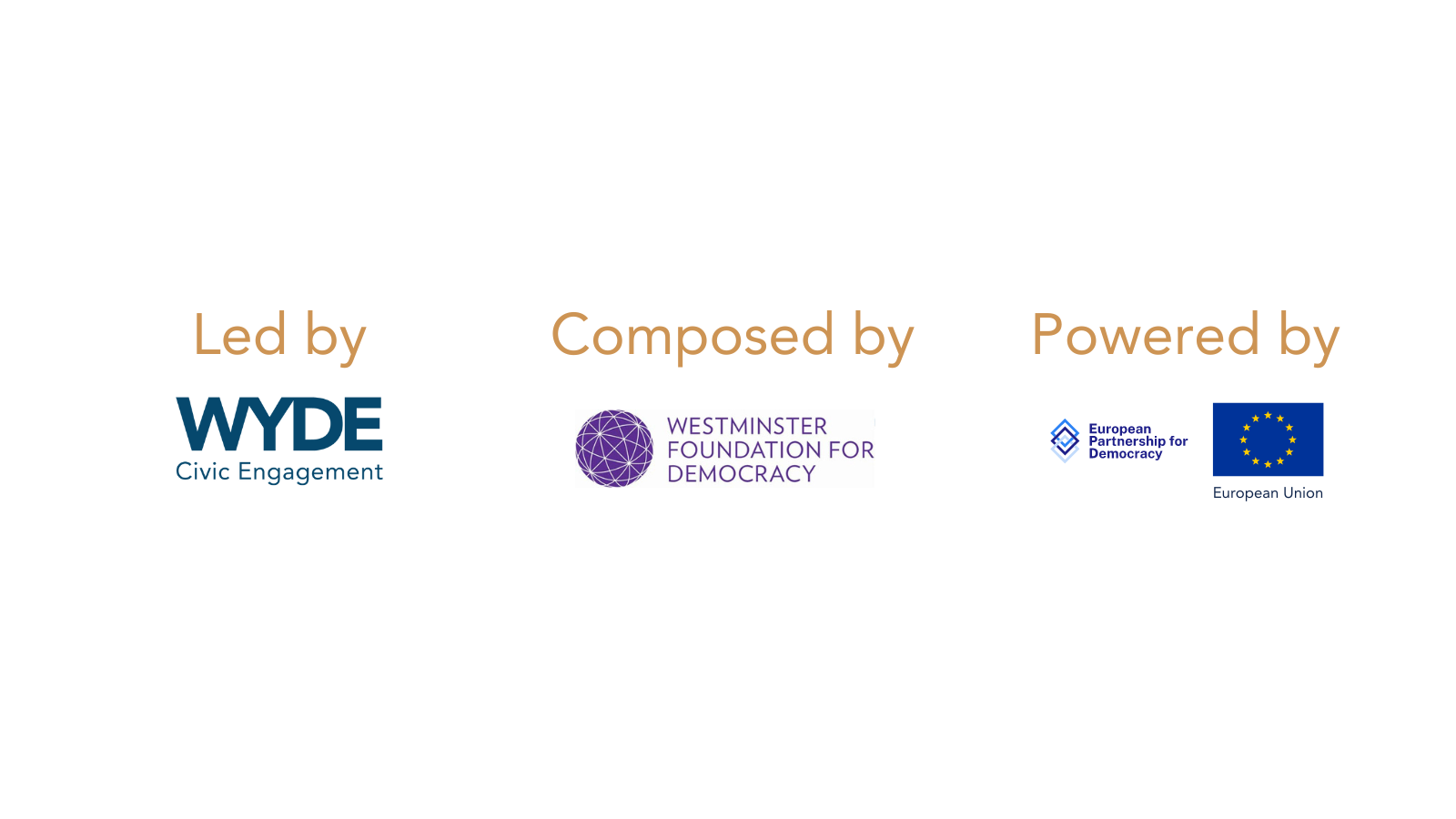 Led by
WYDE
Civic Engagement

Composed by
WESTMINSTER FOUNDATION FOR DEMOCRACY

Powered by
European Partnership for Democracy
European Union