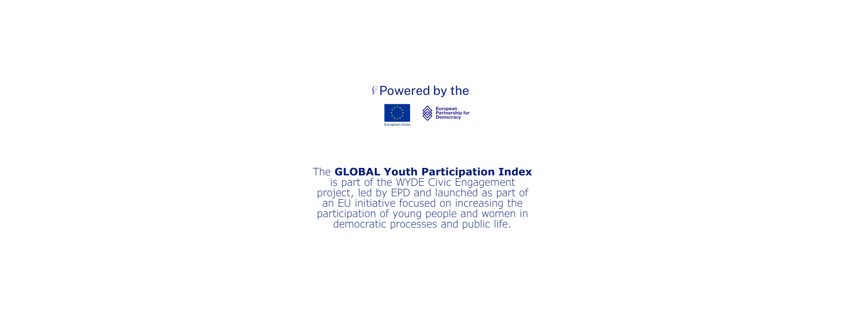 GYPI disclaimer: The GLOBAL Youth Participation Index is part of the WYDE Civic Engagement project, led by EPD and launched as part of an EU initiative focused on increasing the participation of young people and women in democratic processes and public life.
